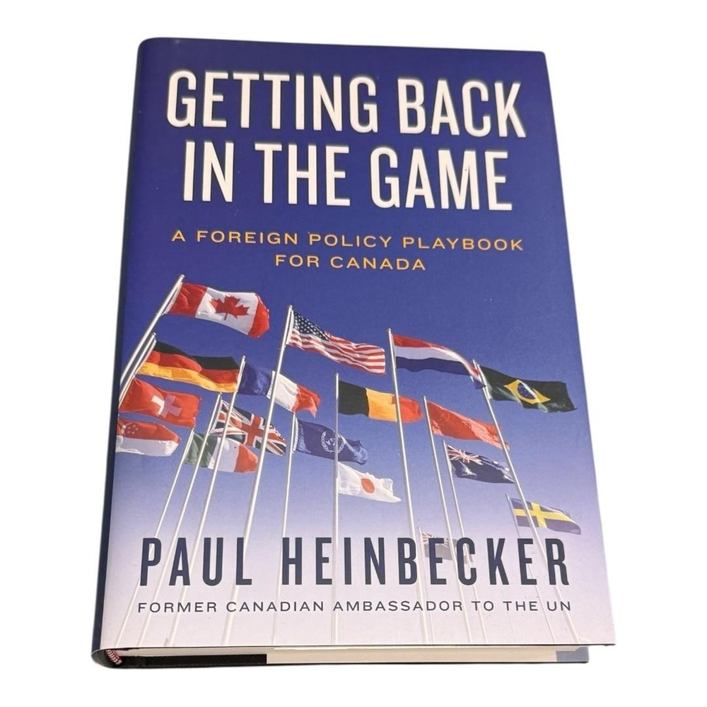 Getting Back In The Game Paul Heinbecker Foreign Policy Canada Politics HC